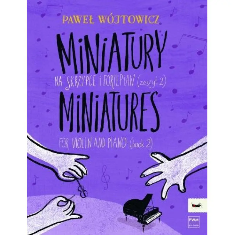 PWM PWM Paweł Wójtowicz Miniatury na skrzypce i fortepian (zeszyt 2)