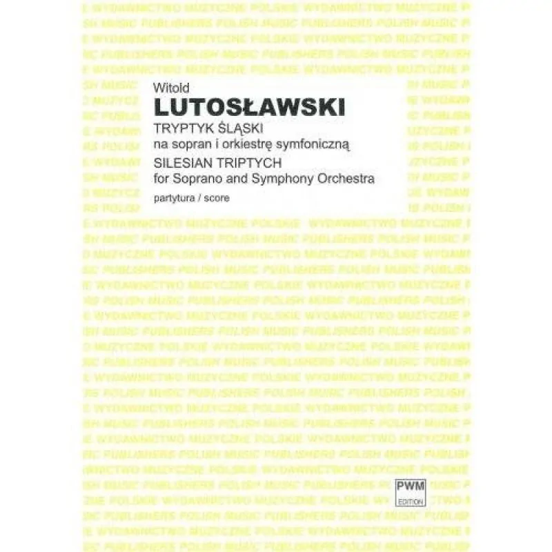 PWM PWM Witold Lutosławski Tryptyk śląski na sopran i orkiestrę