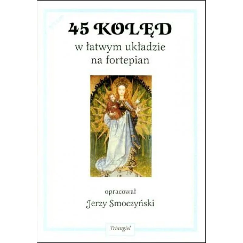 TRIANGIEL Triangiel opr. Jerzy Smoczyński 45 kolęd w łatwym układzie na fortepian