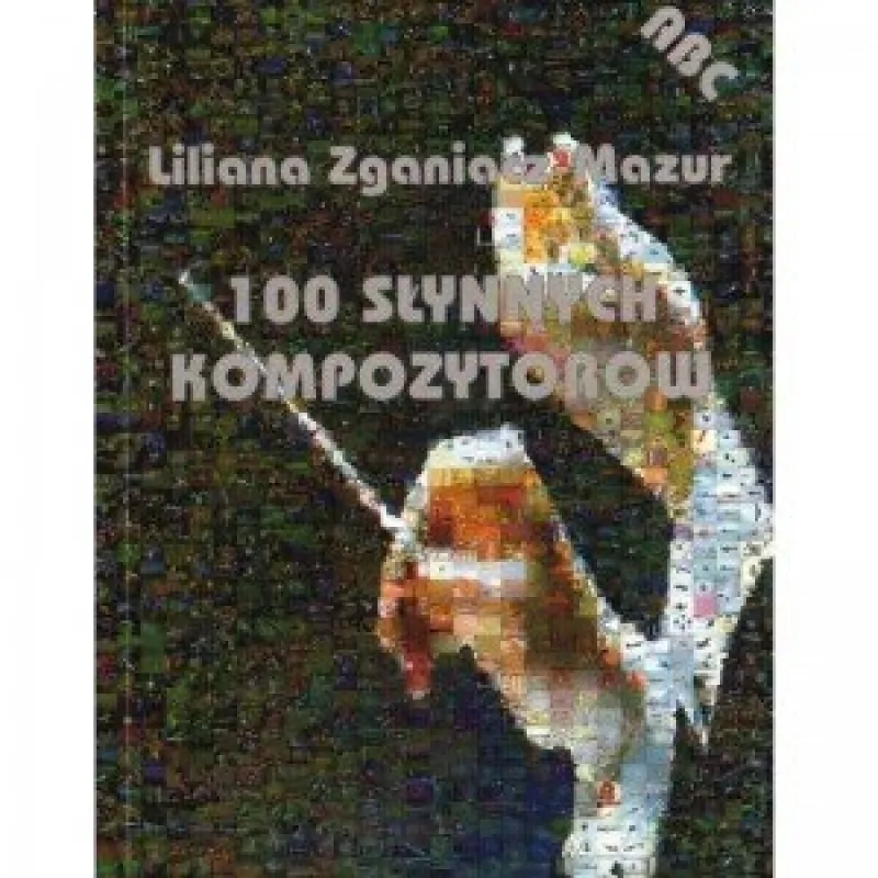 CONTRA Contra 100 SŁYNNYCH KOMPOZYTORÓW Liliana Zganiacz-Mazur