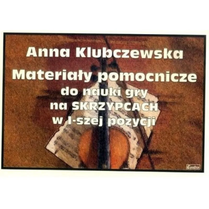 CONTRA Contra Materiały pomocnicze do nauki gry na skrzypcach w I-szej pozycji Klubczewska