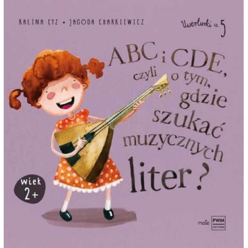 PWM PWM Cyz Charkiewicz ABC i CDE, czyli o tym, gdzie szukać muzycznych liter