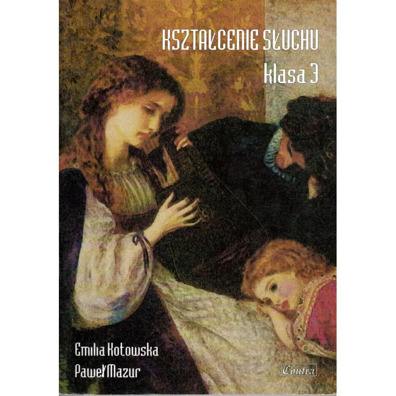 CONTRA Contra Kształcenie słuchu klasa 3 E. Kotowska P. Mazur