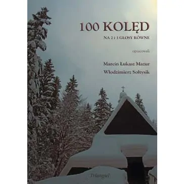TRIANGIEL TRIANGIEL 100 Kolęd na 2 i 3 Głosy równe Marcin Mazur Włodzimierz Sołtysik