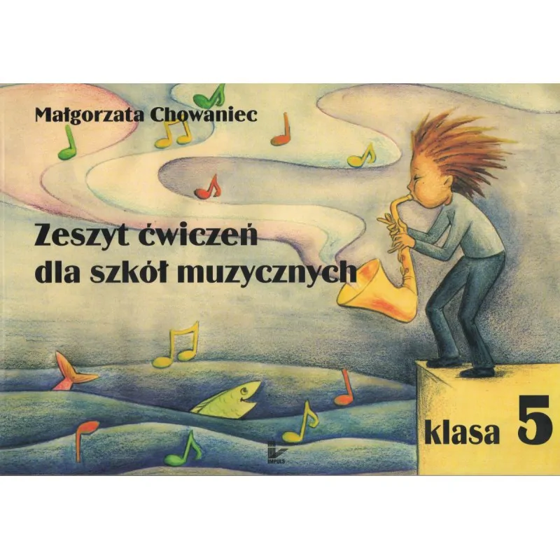Wydawnictwo Impuls M. Chowaniec Zeszyt Ćwiczeń dla szkół muzycznych 5