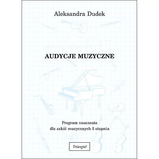 TRIANGIEL Triangiel Audycje muzyczne Dudek Aleksandra Program nauczania dla szkół muzycznych I stopnia