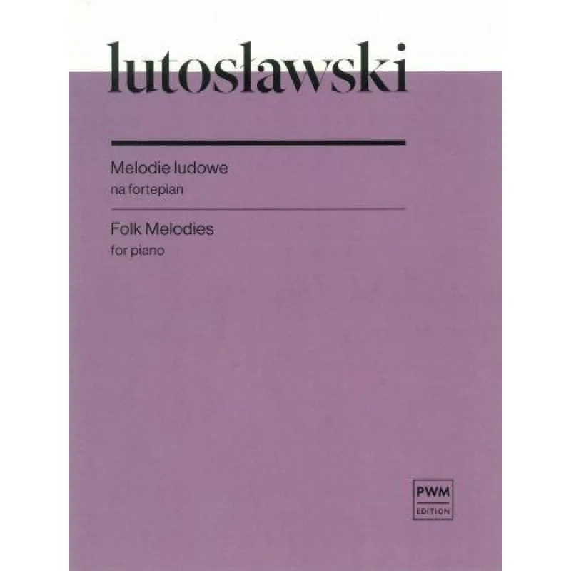 PWM Melodie ludowe 12 łatwych utworów na fortepian  Witold Lutosławski