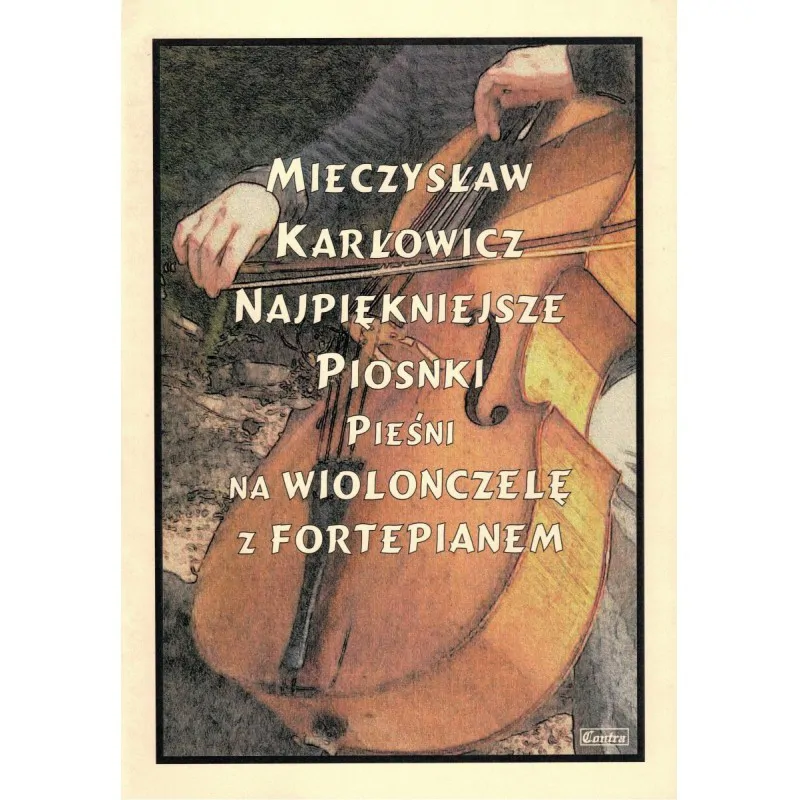 CONTRA Contra Mieczysław Karłowicz Najpiękniejsze Piosnki Pieśni na wiolonczelę z fortepianem