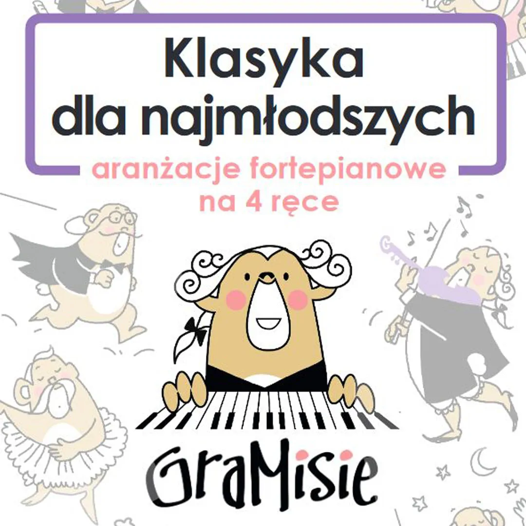  GraMisie Klasyka dla Najmłodszych aranżancje fortepianowe na 4 ręce