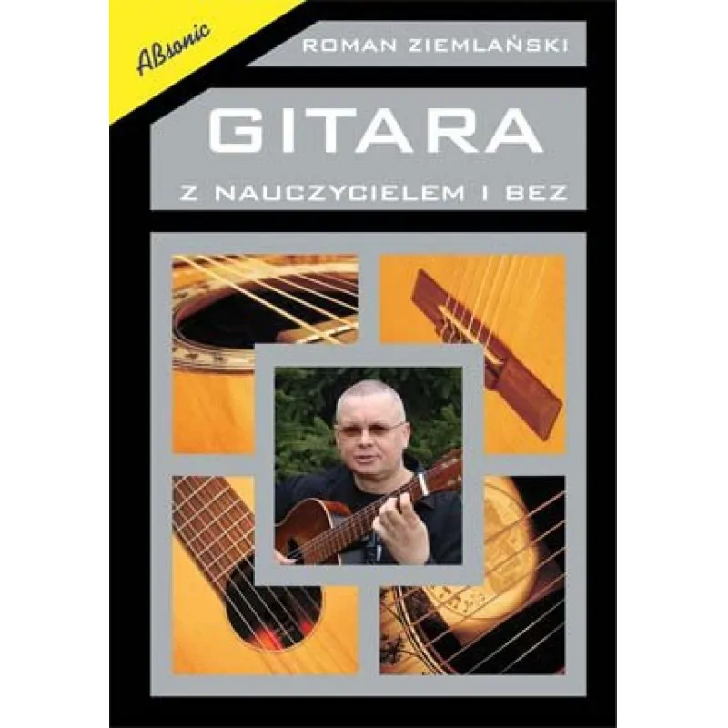 ABSONIC Gitara z nauczycielem i bez - podręcznik do nauki gry na gitarze klasycznej Roman Ziemlański
