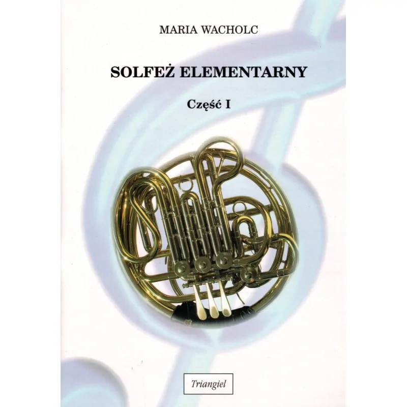 TRIANGIEL Solfeż elementarny - klasa I szkoły muzycznej I stopnia