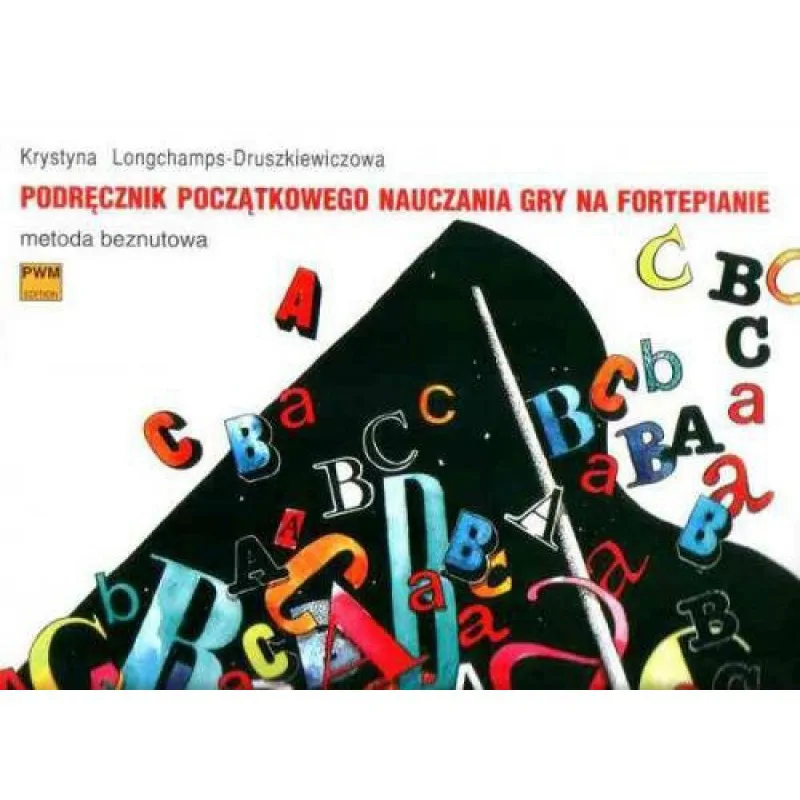 PWM Podręcznik początkowego nauczania gry na fortepianie metoda beznutowa      Krystyna Longchamps-Druszkiewiczowa