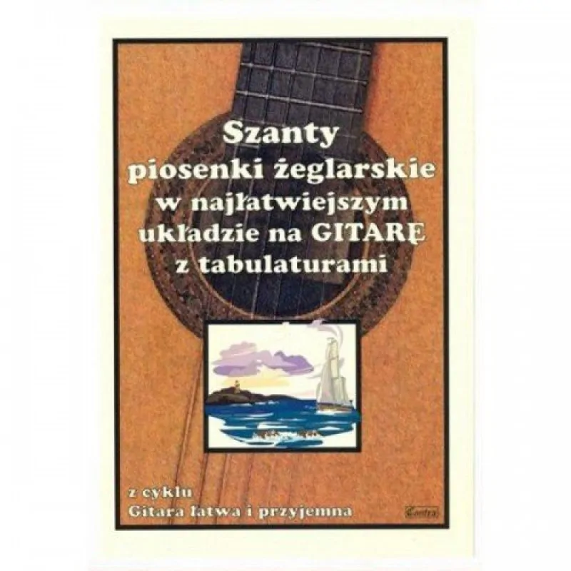 CONTRA Contra Szanty - piosenki żeglarskie w najłatwiejszym układzie na gitarę z tabulaturami - nuty na gitarę