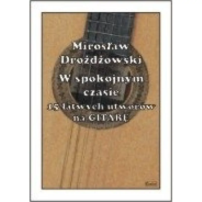 CONTRA Contra W Spokojnym czasie 15 łatwych utworów na gitarę Drożdżowski